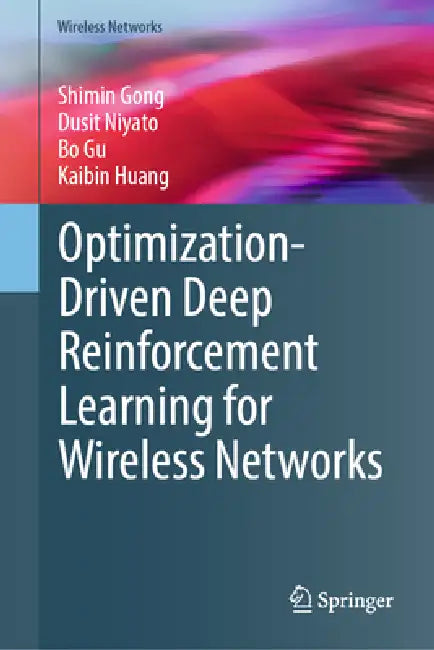 Optimization-Driven Deep Reinforcement Learning for Wireless Networks by Shimin Gong, Dusit Niyato, Bo Gu