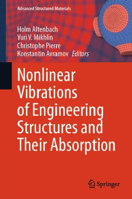 Nonlinear Vibrations of Engineering Structures and Their Absorption by Holm Altenbach, Yuri V. Mikhlin, Christophe Pierre