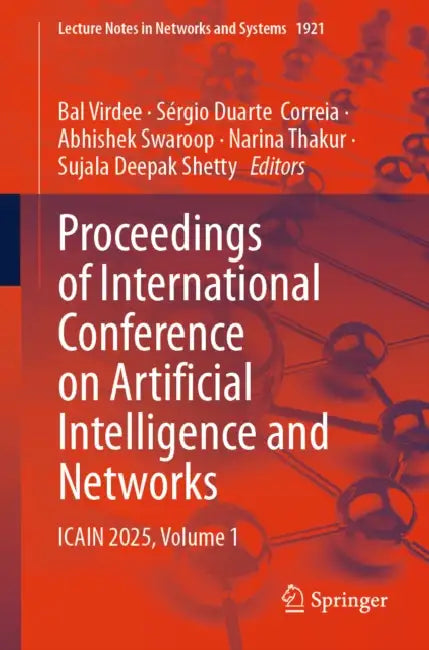Proceedings of International Conference on Artificial Intelligence and Networks: Icain 2025, Volume 1 by Bal Virdee, Sérgio Duarte Correia, Abhishek Swaroop