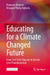 Educating for a Climate Changed Future: From First Order Impacts to System Level Transformation by Fernando Reimers, Margaret Wang-Aghania
