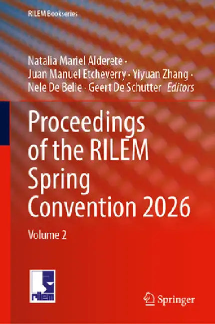 Proceedings of the Rilem Spring Convention 2026: Volume 2 by Natalia Mariel Alderete, Juan Manuel Etcheverry, Yiyuan Zhang