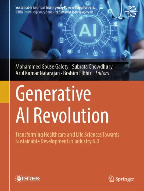 Generative AI Revolution: Transforming Healthcare and Life Sciences Towards Sustainable Development in Industry 6.0 by Mohammed Gouse Galety, Subrata Chowdhury, Arul Kumar Natarajan