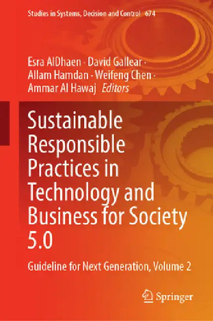 Sustainable Responsible Practices in Technology and Business for Society 5.0: Guideline for Next Generation, Volume 2 by Esra Aldhaen, David Gallear, Allam Hamdan