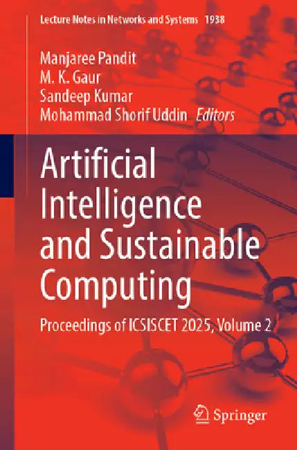 Artificial Intelligence and Sustainable Computing: Proceedings of Icsiscet 2025, Volume 2 by Manjaree Pandit, M. K. Gaur, Sandeep Kumar