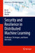Security and Resilience in Distributed Machine Learning: Challenges, Techniques, and Future Directions by Kai Li, Xin Yuan, Wei Ni