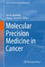 Molecular Precision Medicine in Cancer by Luis M. Vaschetto, Sameer Srivastava