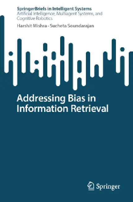 Addressing Bias in Information Retrieval by Harshit Mishra, Sucheta Soundarajan