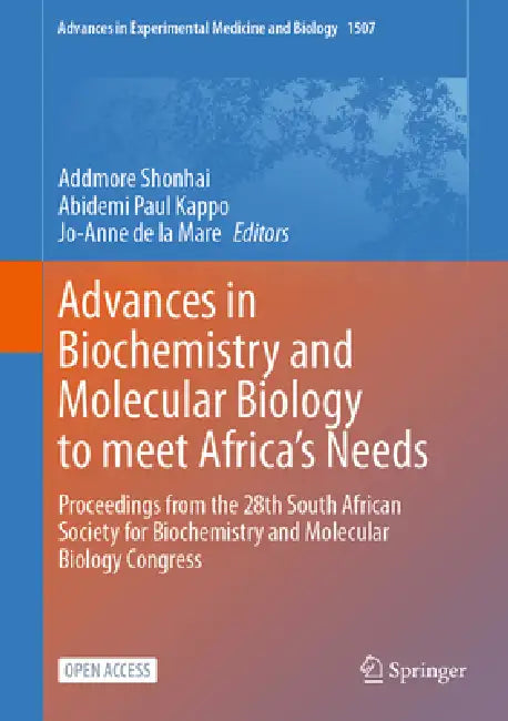 Advances in Biochemistry and Molecular Biology to Meet Africa´s Needs: Proceedings from the 28th South African Society for Biochemistry and Molecular by Addmore Shonhai, Abidemi Paul Kappo, Jo-Anne de la Mare