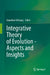 Integrative Theory of Evolution - Aspects and Insights by Guenther Witzany
