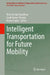 Intelligent Transportation for Future Mobility by Ram Krishna Upadhyay, Sunil Kumar Sharma, Manoj Gupta