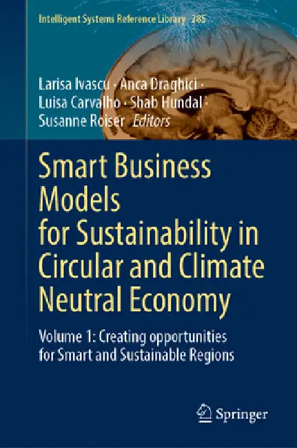 Smart Business Models for Sustainability in Circular and Climate Neutral Economy: Volume 1: Creating Opportunities for Smart and Sustainable Regions by Larisa Ivascu, Anca Draghici, Luisa Carvalho