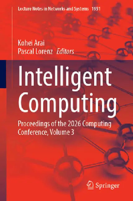 Intelligent Computing: Proceedings of the 2026 Computing Conference, Volume 3 by Kohei Arai, Pascal Lorenz