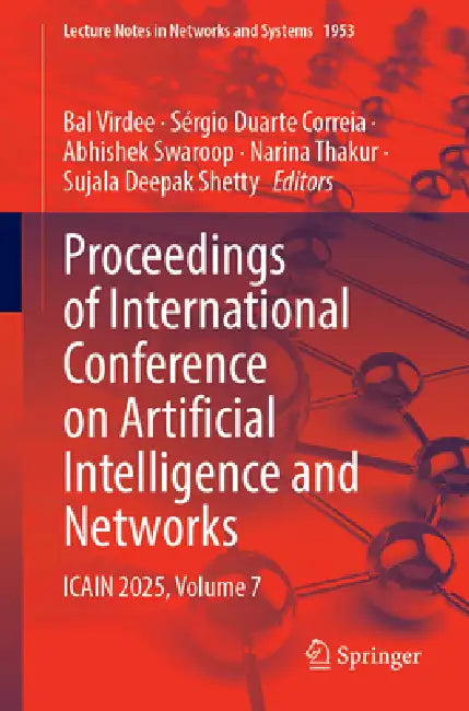 Proceedings of International Conference on Artificial Intelligence and Networks: Icain 2025, Volume 7 by Bal Virdee, Sérgio Duarte Correia, Abhishek Swaroop