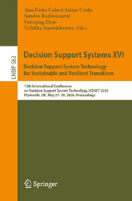 Decision Support Systems XVI. Decision Support System Technology for Sustainable and Resilient Transitions by Ana Paula Cabral Seixas Costa