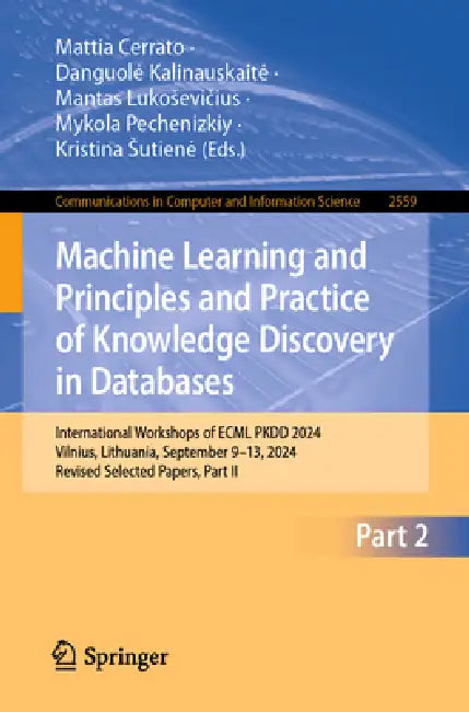 Machine Learning and Principles and Practice of Knowledge Discovery in Databases: International Workshops of Ecml Pkdd 2024, Vilnius, Lithuania, Septe by Mattia Cerrato, Danguole Kalinauskaite, Mantas Lukosevičius