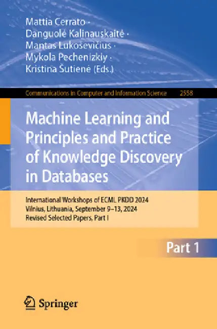 Machine Learning and Principles and Practice of Knowledge Discovery in Databases: International Workshops of Ecml Pkdd 2024, Vilnius, Lithuania, Septe by Mattia Cerrato, Danguole Kalinauskaite, Mantas Lukosevičius