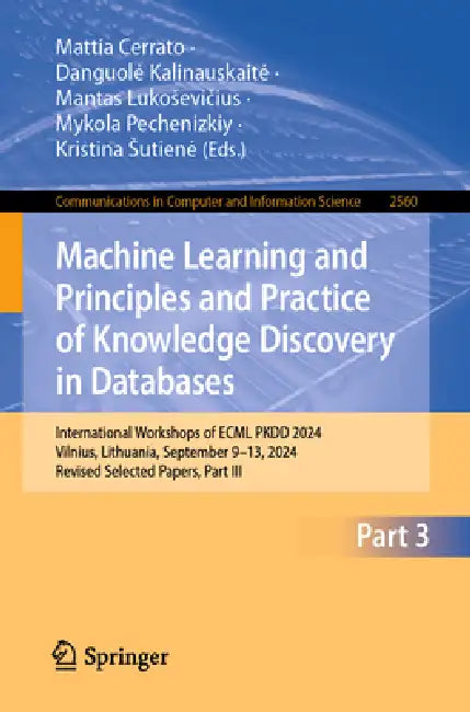 Machine Learning and Principles and Practice of Knowledge Discovery in Databases: International Workshops of Ecml Pkdd 2024, Vilnius, Lithuania, Septe by Mattia Cerrato, Danguole Kalinauskaite, Mantas Lukosevičius