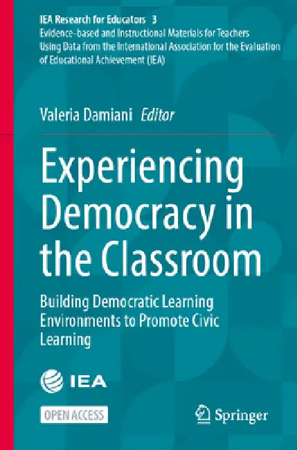 Experiencing Democracy in the Classroom: Building Democratic Learning Environments to Promote Civic Learning by Valeria Damiani