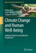 Climate Change and Human Well-Being: Bridging Subjective and Objective Perspectives by Pritha Datta, Pulak Mishra, Bhagirath Behera