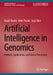 Artificial Intelligence in Genomics: Methods, Applications, and Clinical Translation by Khalid Shaikh, Rohit Thanki, Sejal Shah