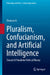 Pluralism, Confucianism, and Artificial Intelligence: Toward a Pluralistic Political Theory by Zhuoyao Li