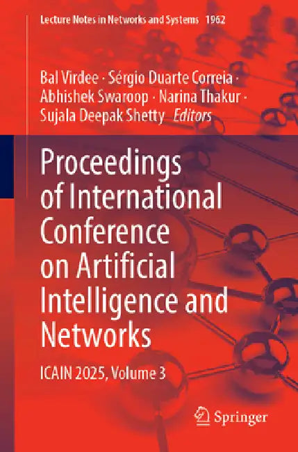 Proceedings of International Conference on Artificial Intelligence and Networks: Icain 2025, Volume 3 by Bal Virdee, Sérgio Duarte Correia, Abhishek Swaroop