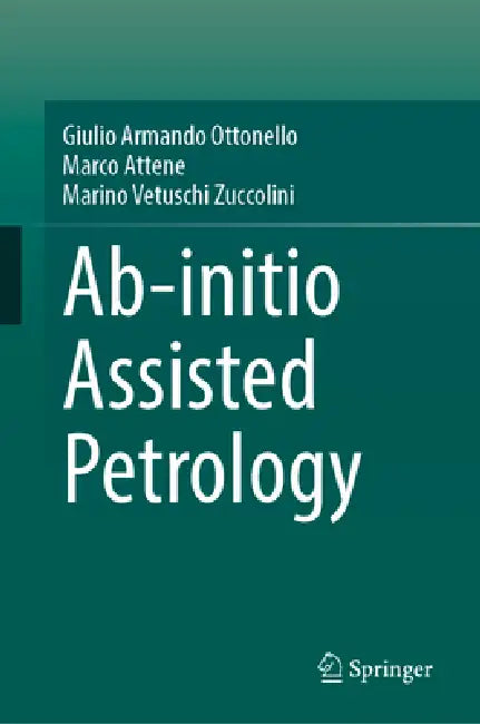 Ab-Initio Assisted Petrology by Giulio Armando Ottonello, Marco Attene, Marino Vetuschi Zuccolini