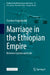 Marriage in the Ethiopian Empire: Between Custom and Code by Zuzanna Augustyniak