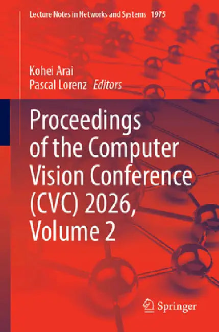 Proceedings of the Computer Vision Conference (CVC) 2026, Volume 2 by Kohei Arai, Pascal Lorenz