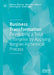 Business Transformation: Developing a Total Enterprise by Applying Jungian Alchemical Process by Roberto Biloslavo, Beniamino Mirisola, Carlo Bagnoli