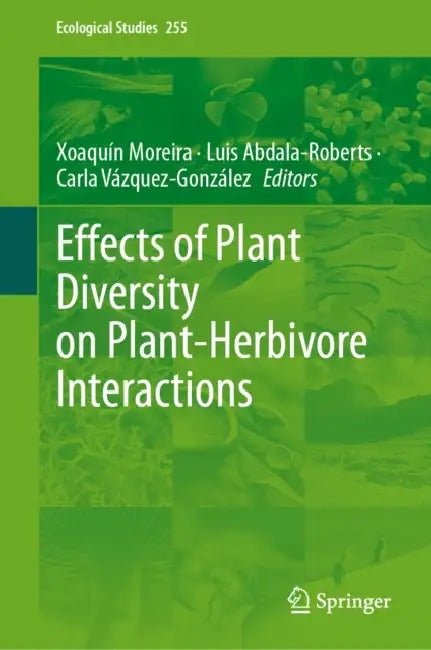 Effects of Plant Diversity on Plant-Herbivore Interactions by Xoaquín Moreira, Luis Abdala-Roberts, Carla Vázquez-González