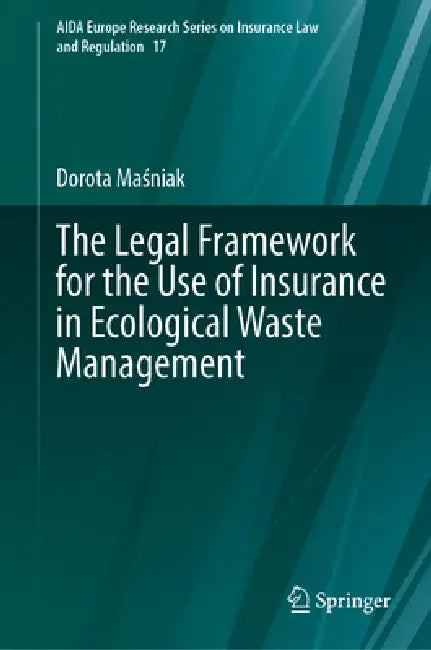 The Legal Framework for the Use of Insurance in Ecological Waste Management by Dorota Maśniak