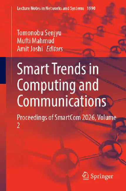 Smart Trends in Computing and Communications: Proceedings of Smartcom 2026, Volume 2 by Tomonobu Senjyu, Mufti Mahmud, Amit Joshi