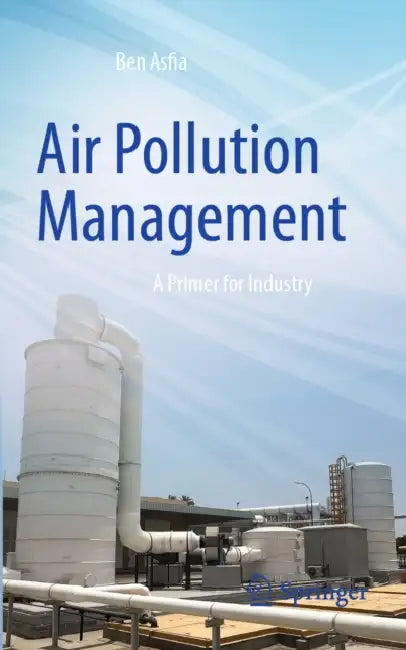 Air Pollution Management: A Primer for Industry by Ben Asfia