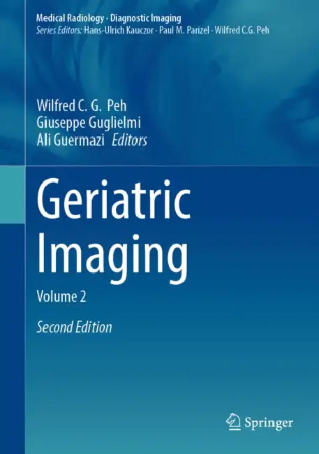Geriatric Imaging: Volume 2 by Wilfred C. G. Peh, Giuseppe Guglielmi, Ali Guermazi