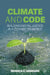 Climate and Code: Building Digital Justice in a Connected World by Monica C. Sanders