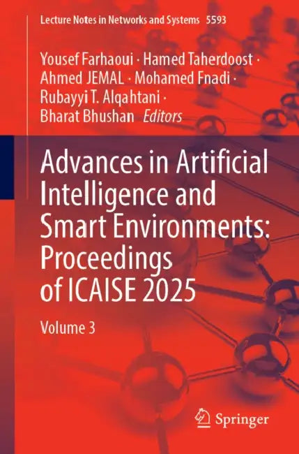 Advances in Artificial Intelligence and Smart Environments: Proceedings of Icaise 2025: Volume 3 by Yousef Farhaoui, Hamed Taherdoost, Ahmed Jemal