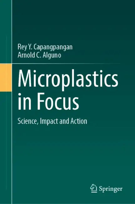 Microplastics in Focus: Science, Impact and Action by Rey Y. Capangpangan, Arnold C. Alguno