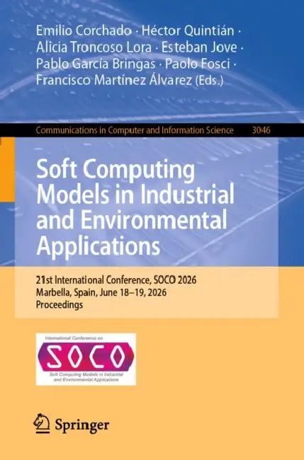 Soft Computing Models in Industrial and Environmental Applications: 21st International Conference, Soco 2026, Marbella, Spain, June 18-19, 2026, Proce by Emilio Corchado, Héctor Quintián, Alicia Troncoso Lora