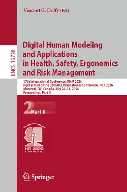 Digital Human Modeling and Applications in Health, Safety, Ergonomics and Risk Management: 17th International Conference, Dhm 2026, Held as Part of th by Vincent G. Duffy