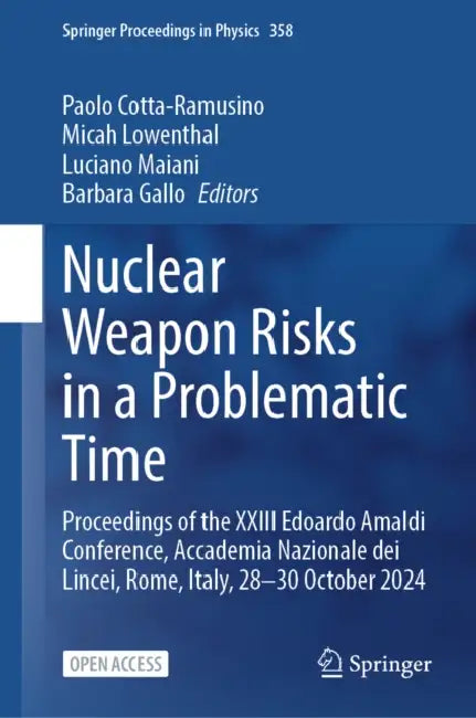 Nuclear Weapon Risks in a Problematic Time: Proceedings of the XXIII Edoardo Amaldi Conference, Accademia Nazionale Dei Lincei, Rome, Italy, 28-30 Oct by Paolo Cotta-Ramusino, Micah Lowenthal, Luciano Maiani