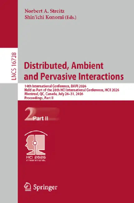 Distributed, Ambient and Pervasive Interactions: 14th International Conference, Dapi 2026, Held as Part of the 28th Hci International Conference, Hcii by Norbert A. Streitz, Shin'ichi Konomi