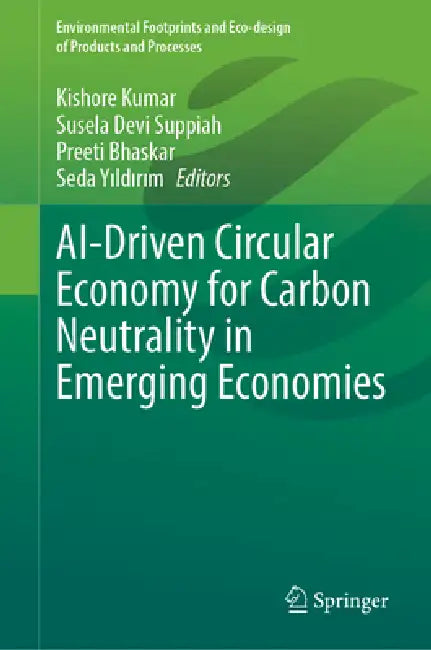 Ai-Driven Circular Economy for Carbon Neutrality in Emerging Economies by Kishore Kumar, Susela Devi Suppiah, Preeti Bhaskar
