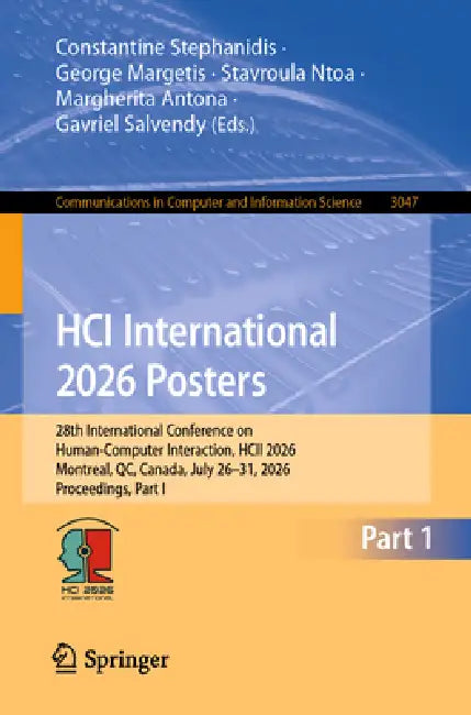 Hci International 2026 Posters: 28th International Conference on Human-Computer Interaction, Hcii 2026, Montreal, Qc, Canada, July 26-31, 2026, Procee by Constantine Stephanidis, George Margetis, Stavroula Ntoa