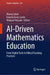 Ai-Driven Mathematics Education: From Digital Tools to Ethical Teaching Practices by Manoj Sahni, Ernesto Leon Castro, Walayat Hussain