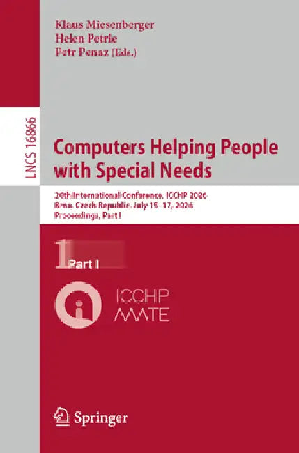 Computers Helping People with Special Needs: 20th International Conference, Icchp 2026, Brno, Czech Republic, July 15-17, 2026, Proceedings, Part I by Klaus Miesenberger, Helen Petrie, Petr Peňáz