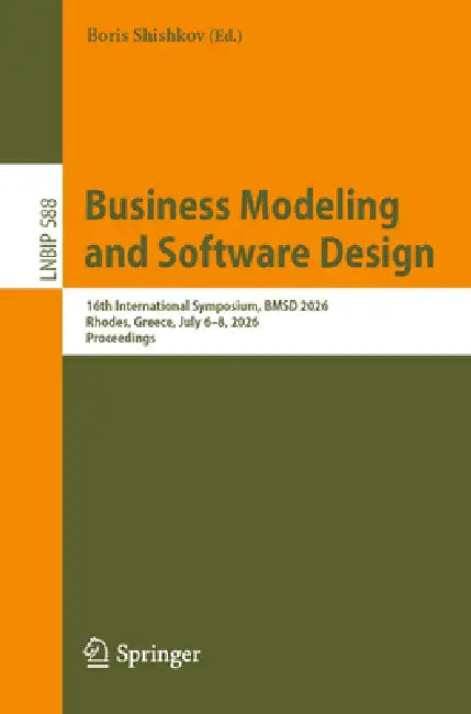 Business Modeling and Software Design: 16th International Symposium, Bmsd 2026, Rhodes, Greece, July 6-8, 2026, Proceedings by Boris Shishkov