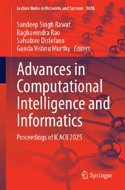 Advances in Computational Intelligence and Informatics: Proceedings of Icacii 2025 by Sandeep Singh Rawat, Raghavendra Rao, Salvatore DiStefano