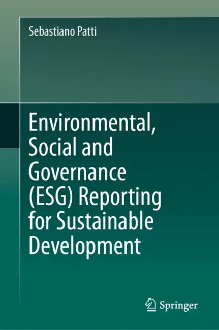 Environmental, Social and Governance (Esg) Reporting for Sustainable Development by Sebastiano Patti