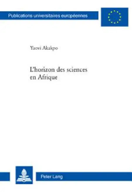 L'horizon des sciences en Afrique by Yaovi Akakpo